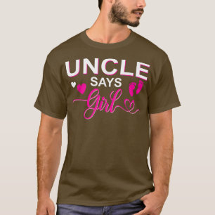 Geschlecht enthüllt Onkel sagt Mädchen, die das Ba T-Shirt