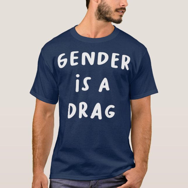 Geschlecht ist ein Drag Transgender Drag Queen LGB T-Shirt (Vorderseite)