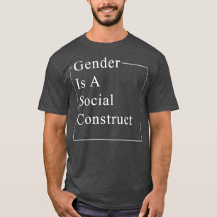 Geschlecht ist ein Sozialbauer Feminist T-Shirt