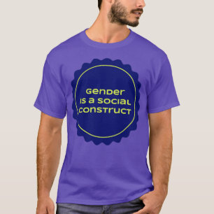 Geschlecht ist ein soziales Gebilde T-Shirt