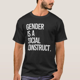 Geschlecht ist ein soziales Konstrukt T-Shirt