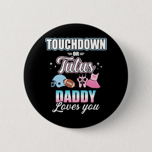 Geschlecht: Touchdowns oder Tutus daddy Baby Party Button