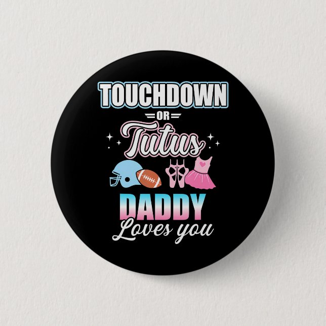 Geschlecht: Touchdowns oder Tutus-Daddy-Matching Button (Vorderseite)