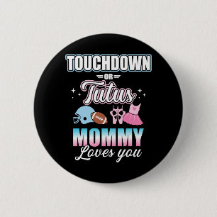 Geschlecht: Touchdowns oder Tutus Mami Baby Party Button