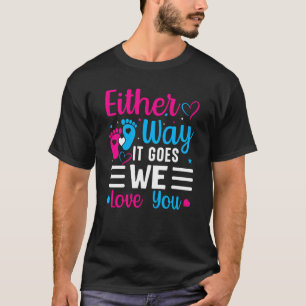 Geschlechterverkündung egal wie es geht Wir Liebe T-Shirt