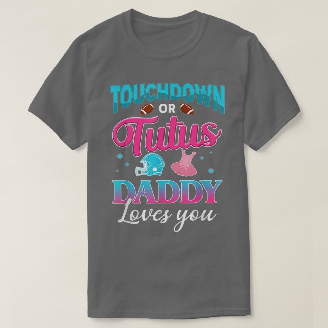 Geschlechtsspezifische Touchdown oder Tutus Daddy  T-Shirt (Design vorne)