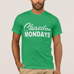 GESCHLOSSEN auf MONTAG-Spaß-T-Shirt T-Shirt