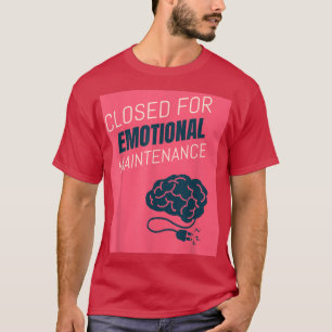 Geschlossen für emotionale Aufrechterhaltung der p T-Shirt