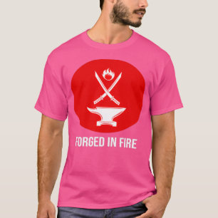 Geschmiedet in Feuer T 3 T-Shirt