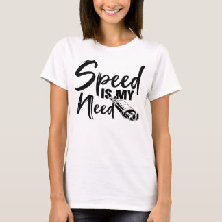 Geschwindigkeit ist mein Need Adrenalin-getriebene T-Shirt