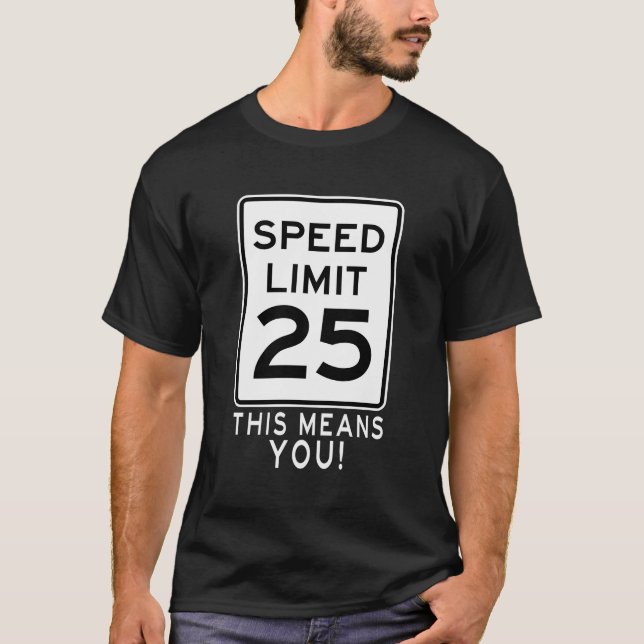 Geschwindigkeitsbegrenzung 25 Mph bedeutet, dass S T-Shirt (Vorderseite)