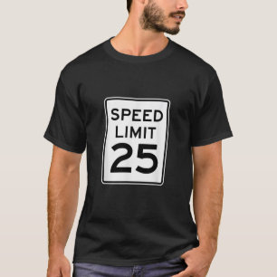 Geschwindigkeitsbegrenzung 25 MPH-Zeichen T-Shirt
