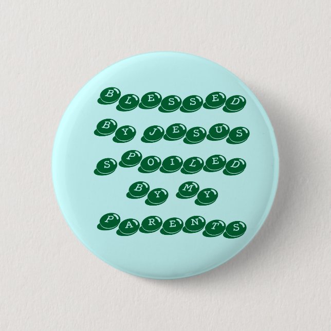 GESEGNET DURCH JESUSSPOILED DURCH MEINE ELTERN BUTTON (Vorderseite)