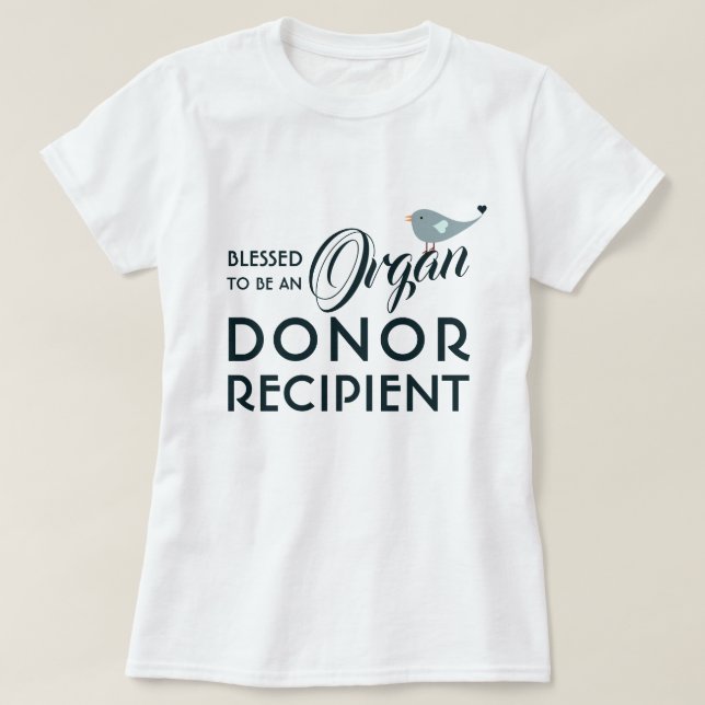 Gesegnet, ein Organspender Empfänger Weiß zu sein T-Shirt (Design vorne)