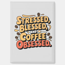 Gesegnet, gesegnet und Kaffee besessen Magnet