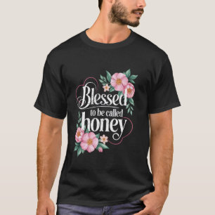 Gesegnet, Honey genannt zu werden Lustiger Muttert T-Shirt