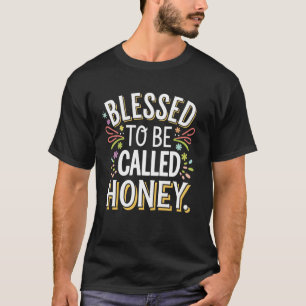 Gesegnet Honey genannt zu werden T-Shirt