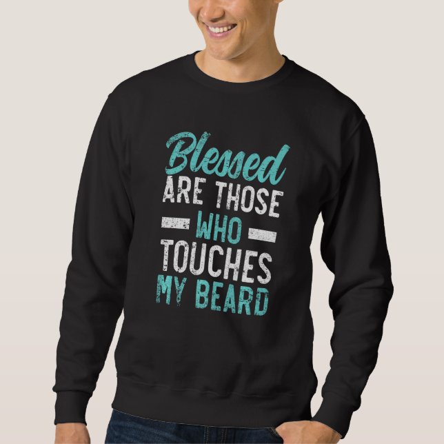 Gesegnet sind diejenigen, die meinen Bart Funny Be Sweatshirt (Vorderseite)