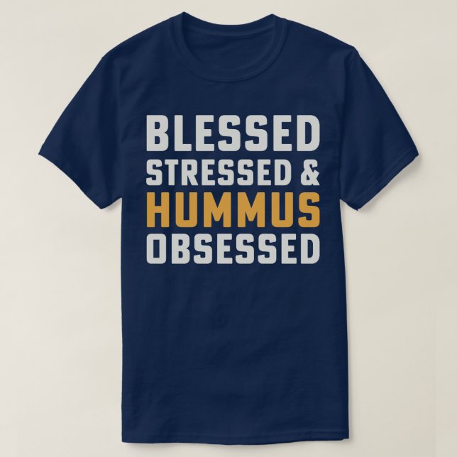 Gesegnet Stressed Hummus Selig Hummus Chickpeas T-Shirt (Design vorne)