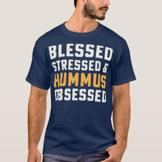 Gesegnet Stressed Hummus Selig Hummus Chickpeas T-Shirt