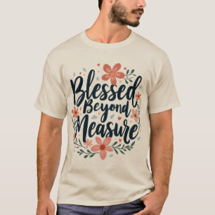 Gesegnet über alle Maßen Inspirierende Florale Kun T-Shirt