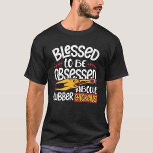 Gesegnet, um von Gummihühnern besessen zu sein T-Shirt