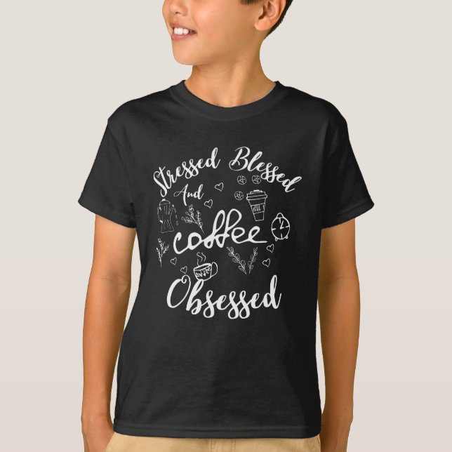 Gesegnet und kaffeebesessen T - Shirt (Vorderseite)