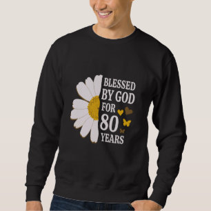 Gesegnet von Gott für 80 Jahre 80. Geburtstag Dais Sweatshirt