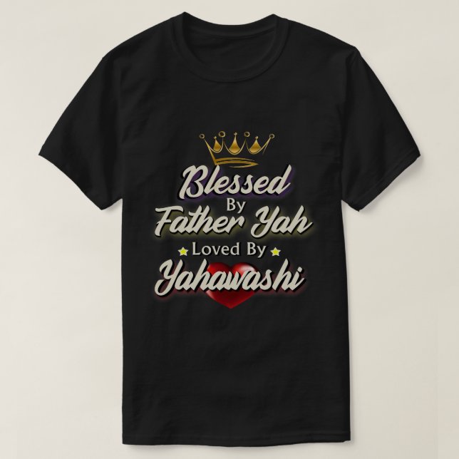 Gesegnet von Vater Yah geliebt von Yahawashi Israe T-Shirt (Design vorne)