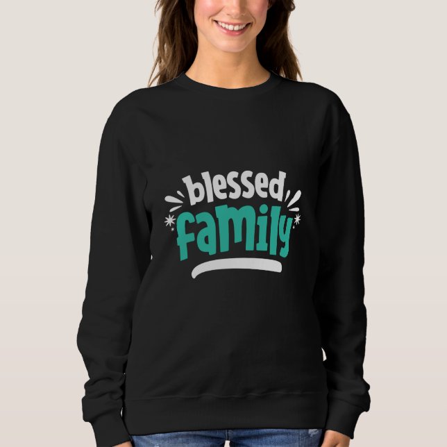 Gesegnete Familie Sweatshirt (Vorderseite)