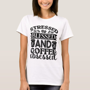 Gesegneter und vom Kaffee besessener T - Shirt