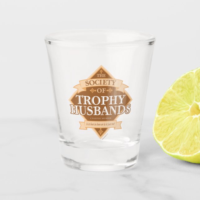 Gesellschaft der Trophy Husbands Schnapsglas (Vorderseite)