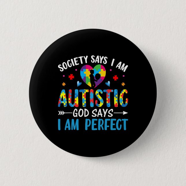 Gesellschaft sagt, ich bin autistisch, Gott sagt,  Button (Vorderseite)