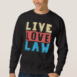 Gesetz über die Live-Liebe von Rechtsanwälten und  Sweatshirt