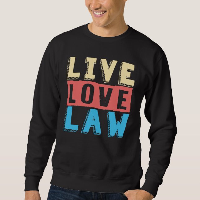Gesetz über die Live-Liebe von Rechtsanwälten und  Sweatshirt (Vorderseite)