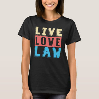 Gesetz über die Live-Liebe von Rechtsanwälten und  T-Shirt