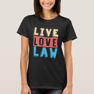 Gesetz über die Live-Liebe von Rechtsanwälten und  T-Shirt