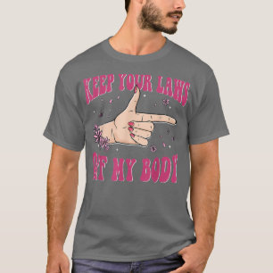 Gesetze gegen meine Körperabtreibung Feminismus Fr T-Shirt