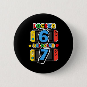 Gesperrt 6 entsperrt 7 7. Geburtstag Videospiel 7 Button
