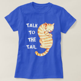 "Gespräch zum Schwanz" lustige Katzen-Zitate T-Shirt