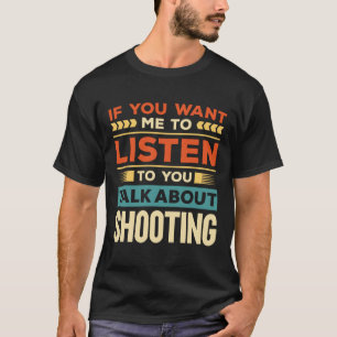 Gespräche über Schießen T-Shirt