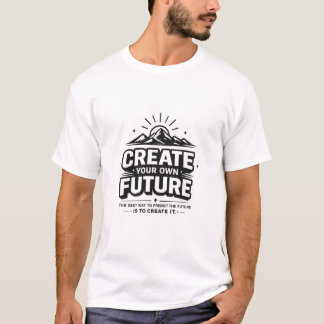 Gestalte deine eigene Zukunft – Motivierender Erfo T-Shirt