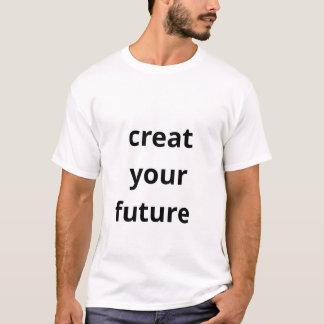 Gestalte deine Zukunft  T-Shirt