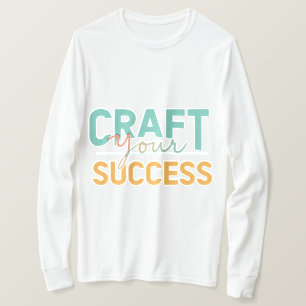Gestalte deinen Erfolg T-Shirt