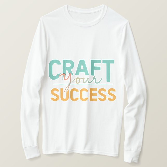 Gestalten Sie Ihren Erfolg T-Shirt (Design vorne)