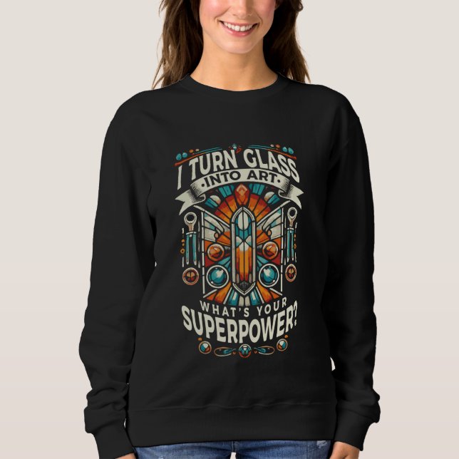 Gestaltungskunst Ich verwandle Glas in Kunst Mosai Sweatshirt (Vorderseite)