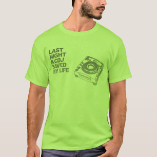 Gestern Abend rettete ein CDJ mein Leben - T-Shirt