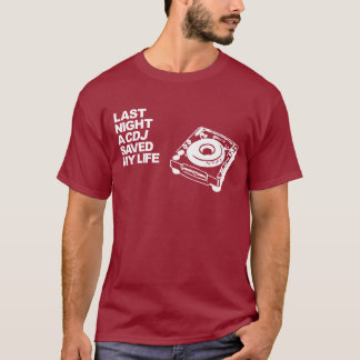 Gestern Abend rettete ein CDJ mein Leben T-Shirt
