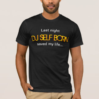 Gestern Abend rettete geborener DJ-Selbst mein T-Shirt