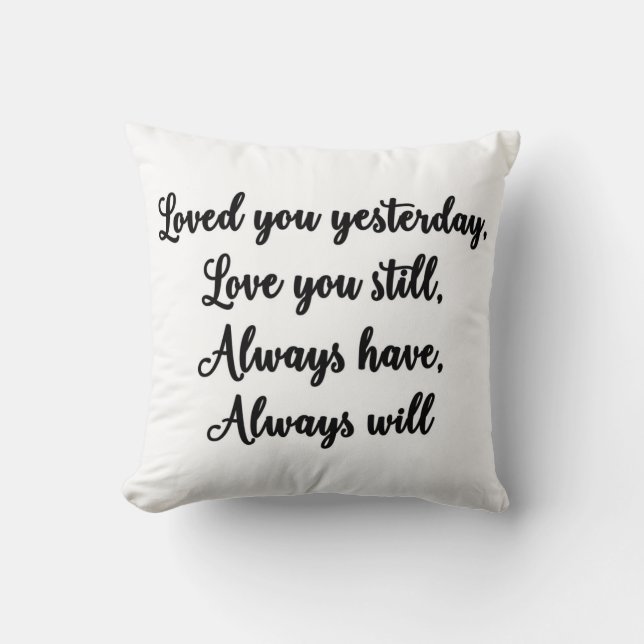 Gestern geliebt Ihnen, Liebe, die Sie noch Pillow Kissen (Vorderseite)